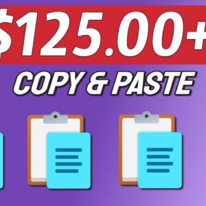 Earn $125.00 Per Day to Copy and Paste *Payment Proof* |  (Make Money Online 2021)