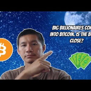Big billionaires coming into crypto? Is the bottom close?