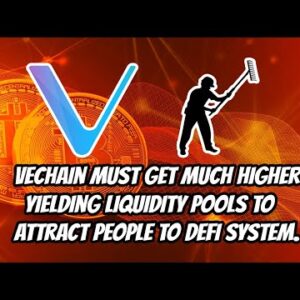 Vechain(VET) needs much higher yield DEFI pools to attract investors. Current pools not good enough.
