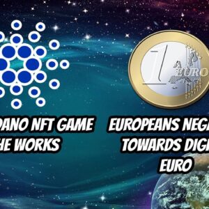 Bitcoin and Crypto Stream. Cardano has a New NFT game. Europeans hate digital Euro idea.