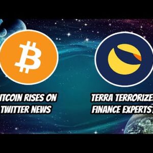 Bitcoin price rises on Twitter News. Terra Terrorizes finance experts. Fake STEPN Scammers.