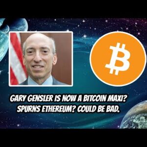 Gary Gensler becomes a Bitcoin Maxi? Spurns Ethereum? Could be bad for all of crypto.