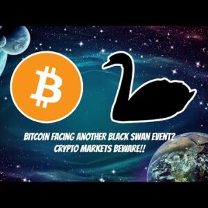 Bitcoin facing another Black Swan event? Crypto investors Beware!