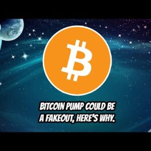 Bitcoin Pump could be a Fakeout. Here's why.