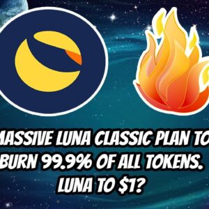 LUNA CLASSIC(LUNC) to $1 as MASSIVE 99.9% TOKEN BURN plan approaches?