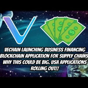 Vechain launching new Supply Chain Financing! Why this could be big! US application rolling out!