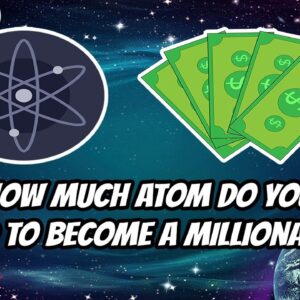 Cosmos (ATOM) How much COSMOS do you need to become a Millionaire?