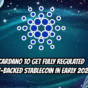 Cardano to get fully regulated Fiat-Backed stablecoin in early 2023
