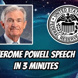 Jerome Powell speech and questions narrows into 3 minutes! What he really said.