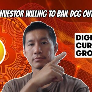 Big Crypto Investor willing to Bail out DCG and Genesis? Is this FOR REAL?