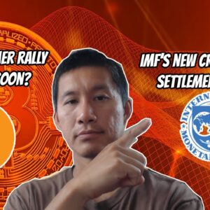 Crypto's Summer Rally set to begin soon? Bitcoin only or alt coins too? IMF's new X-border system.