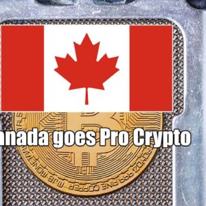Canada goes pro-crypto!! What this means.