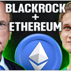 BLACKROCK BUYING ETHEREUM (Vitalik Predicts 10x)
