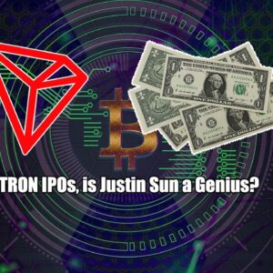 TRON IPOs Secretly!! Is Justin Sun a Genis?