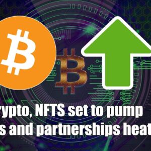 Crypto, NFTS set to pump as Regulations and Partnerships take hold